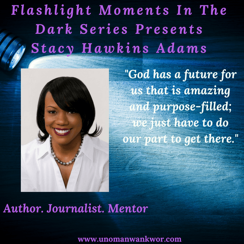 Flashlight Moments In The Dark Series Presents: Stacy Hawkins&nbsp;Adams