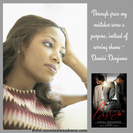 Through grace my mistakes serve a purpose, instead of serving shameDamisi Danjuma