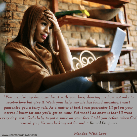 You taught me that a life without love isn_t one worth living. You mended my damaged heart with your love, showing me how not only to receive love but give it. With your help, my life